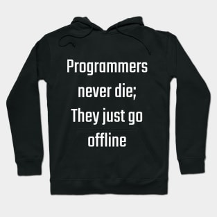 Programmers never die; they just go offline Hoodie